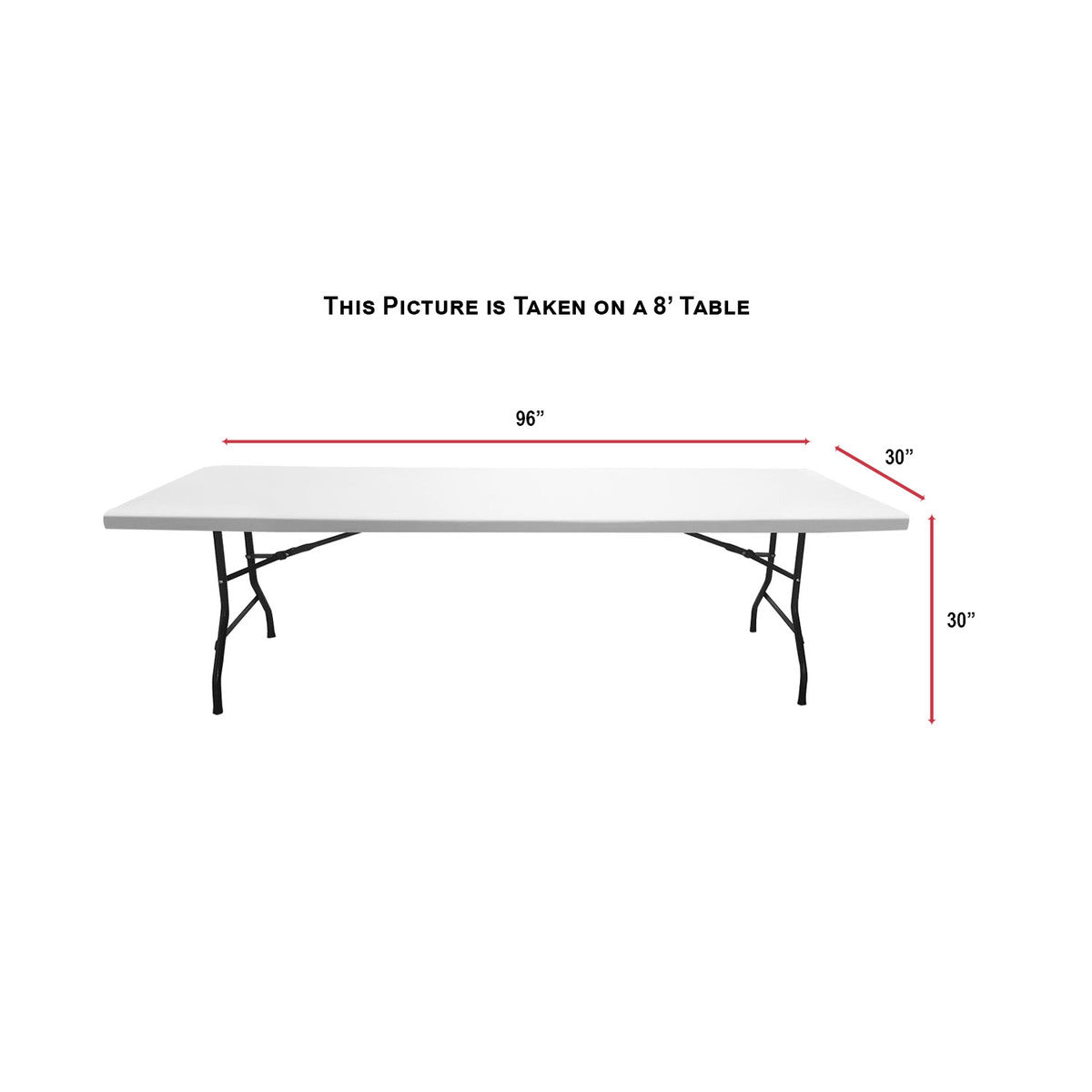 White 8-foot rectangular table with folding black metal legs, measuring 96 inches long, 30 inches wide, and 30 inches high. Text above states: 'This picture is taken on a 8’ table'.